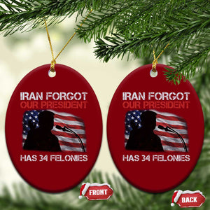 Iran Forgot Our President Has 34 Felonies Ceramic Ornament Funny Political Satire Vintage American Flag TS11 Print Your Wear