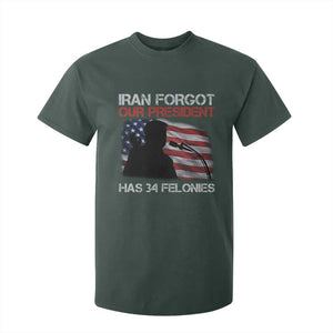 Iran Forgot Our President Has 34 Felonies T Shirt For Kid Funny Political Satire Vintage American Flag TS11 Dark Forest Green Print Your Wear