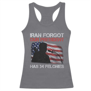 Iran Forgot Our President Has 34 Felonies Racerback Tank Top Funny Political Satire Vintage American Flag TS11 Charcoal Print Your Wear