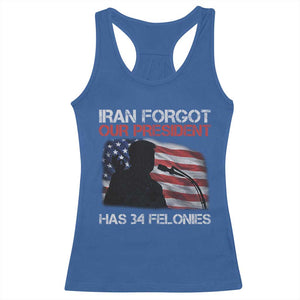 Iran Forgot Our President Has 34 Felonies Racerback Tank Top Funny Political Satire Vintage American Flag TS11 Royal Blue Print Your Wear