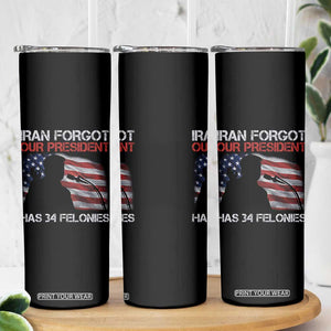 Iran Forgot Our President Has 34 Felonies Skinny Tumbler Funny Political Satire Vintage American Flag TS11 Print Your Wear