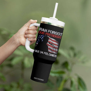 Iran Forgot Our President Has 34 Felonies Tumbler With Handle Funny Political Satire Vintage American Flag TS11 Print Your Wear