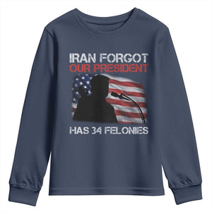 Iran Forgot Our President Has 34 Felonies Youth Sweatshirt Funny Political Satire Vintage American Flag TS11 Navy Print Your Wear