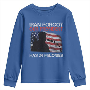 Iran Forgot Our President Has 34 Felonies Youth Sweatshirt Funny Political Satire Vintage American Flag TS11 Royal Blue Print Your Wear