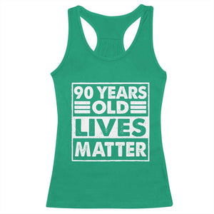 90th Birthday Racerback Tank Top 90 Years Old Lives Matter Elderly Senior TS11 Irish Green Print Your Wear