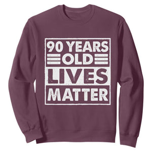 90th Birthday Sweatshirt 90 Years Old Lives Matter Elderly Senior TS11 Maroon Print Your Wear
