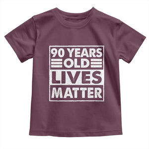 90th Birthday Toddler T Shirt 90 Years Old Lives Matter Elderly Senior TS11 Maroon Print Your Wear