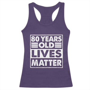 80th Birthday Racerback Tank Top 80 Years Old Lives Matter Elderly Senior TS11 Purple Print Your Wear