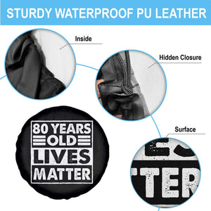 80th Birthday Spare Tire Cover 80 Years Old Lives Matter Elderly Senior TS11 Print Your Wear