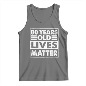 80th Birthday Tank Top 80 Years Old Lives Matter Elderly Senior TS11 Black Heather Print Your Wear