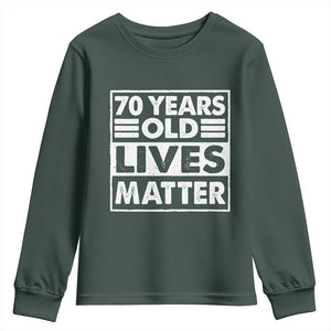 70th Birthday Youth Sweatshirt 70 Years Old Lives Matter Elderly Senior TS11 Dark Forest Green Print Your Wear