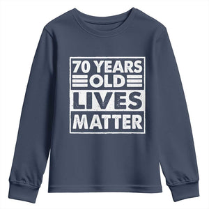 70th Birthday Youth Sweatshirt 70 Years Old Lives Matter Elderly Senior TS11 Navy Print Your Wear