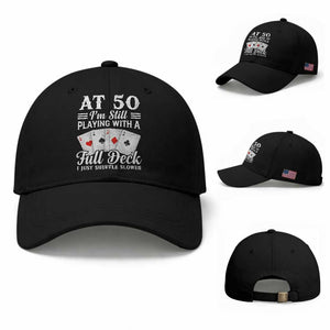50th Birthday Poker Lover Baseball Cap At 50 I Am Still Playing With A Full Deck I Just Shuffle Slower TS11 Baseball Cap Universal Fit Black Print Your Wear