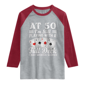 50th Birthday Poker Lover Raglan Shirt At 50 I Am Still Playing With A Full Deck I Just Shuffle Slower TS11 Heather Gray Heather Red Print Your Wear