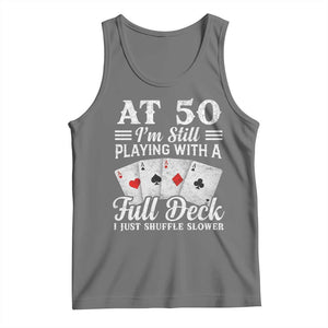 50th Birthday Poker Lover Tank Top At 50 I Am Still Playing With A Full Deck I Just Shuffle Slower TS11 Black Heather Print Your Wear