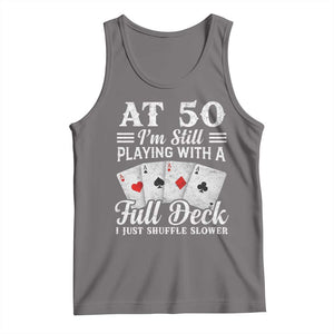 50th Birthday Poker Lover Tank Top At 50 I Am Still Playing With A Full Deck I Just Shuffle Slower TS11 Deep Heather Print Your Wear