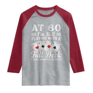60th Birthday Poker Lover Raglan Shirt At 60 I Am Still Playing With A Full Deck I Just Shuffle Slower TS11 Heather Gray Heather Red Print Your Wear