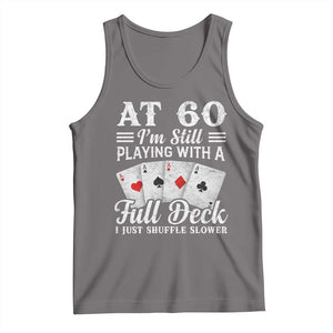 60th Birthday Poker Lover Tank Top At 60 I Am Still Playing With A Full Deck I Just Shuffle Slower TS11 Deep Heather Print Your Wear