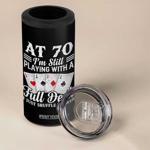 70th Birthday Poker Lover 4 in 1 Can Cooler Tumbler At 70 I Am Still Playing With A Full Deck I Just Shuffle Slower TS11 Print Your Wear