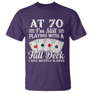 70th Birthday Poker Lover T Shirt At 70 I Am Still Playing With A Full Deck I Just Shuffle Slower TS11 Purple Print Your Wear