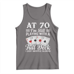 70th Birthday Poker Lover Tank Top At 70 I Am Still Playing With A Full Deck I Just Shuffle Slower TS11 Deep Heather Print Your Wear