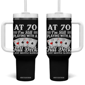 70th Birthday Poker Lover Tumbler With Handle At 70 I Am Still Playing With A Full Deck I Just Shuffle Slower TS11 One Size: 40 oz Black Print Your Wear