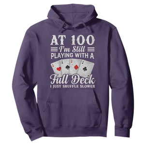 100th Birthday Poker Lover Hoodie At 100 I Am Still Playing With A Full Deck I Just Shuffle Slower TS11 Purple Print Your Wear