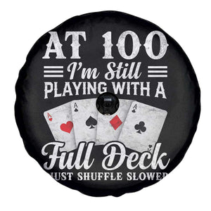 100th Birthday Poker Lover Spare Tire Cover At 100 I Am Still Playing With A Full Deck I Just Shuffle Slower TS11 Print Your Wear