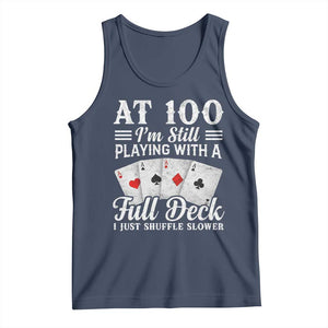 100th Birthday Poker Lover Tank Top At 100 I Am Still Playing With A Full Deck I Just Shuffle Slower TS11 Navy Print Your Wear