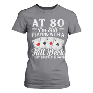 80th Birthday Poker Lover T Shirt For Women At 80 I Am Still Playing With A Full Deck I Just Shuffle Slower TS11 Charcoal Print Your Wear
