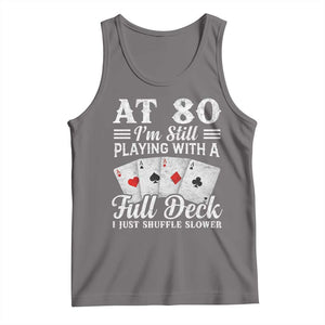 80th Birthday Poker Lover Tank Top At 80 I Am Still Playing With A Full Deck I Just Shuffle Slower TS11 Deep Heather Print Your Wear