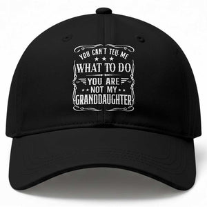 You Cant Tell Me What To Do You Are Not My Granddaughter Baseball Cap Funny Girl Grandpa Fathers Day Gifts