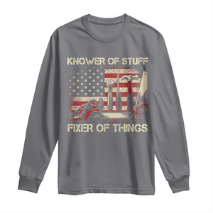 Knower Of Stuff Fixer Of Things Long Sleeve Shirt Funny Handyman Fathers Day American Flag TS11 Charcoal Print Your Wear