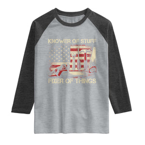 Knower Of Stuff Fixer Of Things Raglan Shirt Funny Handyman Fathers Day American Flag TS11 Heather Gray Heather Charcoal Print Your Wear