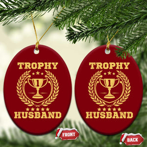 Trophy Husband Ceramic Ornament Funny Hubby Groom Humor Marriage Anniversary TS11 Print Your Wear