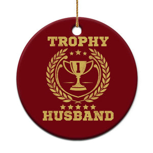 Trophy Husband Ceramic Ornament Funny Hubby Groom Humor Marriage Anniversary TS11 1pc Red Print Your Wear