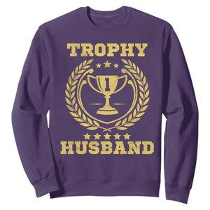 Trophy Husband Sweatshirt Funny Hubby Groom Humor Marriage Anniversary TS11 Purple Print Your Wear
