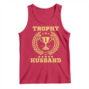 Trophy Husband Tank Top Funny Hubby Groom Humor Marriage Anniversary TS11 Red Print Your Wear