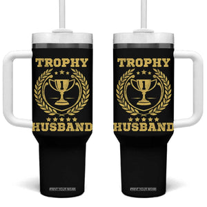 Trophy Husband Tumbler With Handle Funny Hubby Groom Humor Marriage Anniversary TS11 One Size: 40 oz Black Print Your Wear