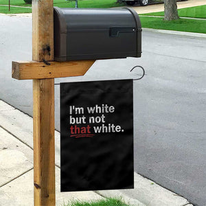 I'm White But Not That White Garden Flag Funny Meme Quote TS11 Print Your Wear