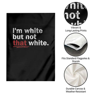 I'm White But Not That White Garden Flag Funny Meme Quote TS11 Print Your Wear