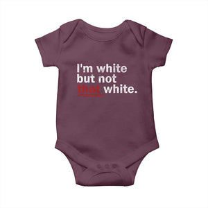 I'm White But Not That White Baby Onesie Funny Meme Quote TS11 Maroon Print Your Wear