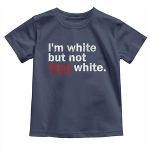 I'm White But Not That White Toddler T Shirt Funny Meme Quote TS11 Navy Print Your Wear