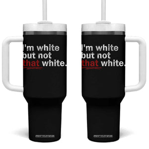 I'm White But Not That White Tumbler With Handle Funny Meme Quote TS11 One Size: 40 oz Black Print Your Wear