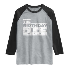 The Birthday Dude Raglan Shirt Funny Birthday Guy Gift TS11 Heather Gray Black Print Your Wear