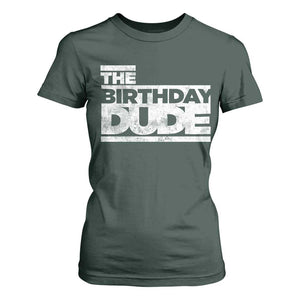 The Birthday Dude T Shirt For Women Funny Birthday Guy Gift TS11 Dark Forest Green Print Your Wear