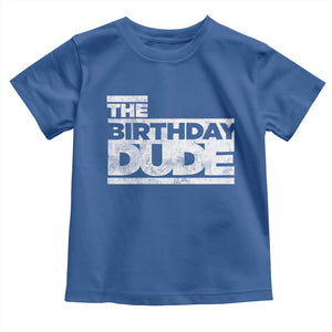 The Birthday Dude Toddler T Shirt Funny Birthday Guy Gift TS11 Royal Blue Print Your Wear
