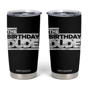 The Birthday Dude Tumbler Cup Funny Birthday Guy Gift TS11 Black Print Your Wear