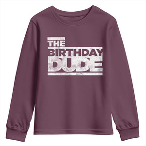 The Birthday Dude Youth Sweatshirt Funny Birthday Guy Gift TS11 Maroon Print Your Wear