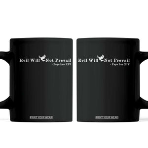 Evil Will Not Prevail Pope Leo XIV Coffee Mug TS11 Black Print Your Wear